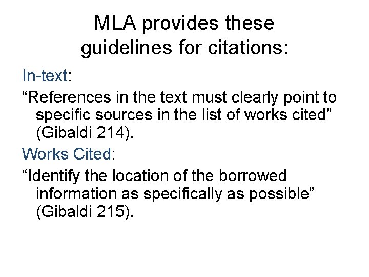 MLA provides these guidelines for citations: In-text: “References in the text must clearly point