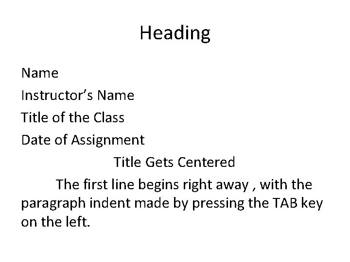 Heading Name Instructor’s Name Title of the Class Date of Assignment Title Gets Centered