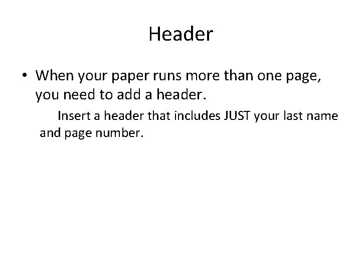 Header • When your paper runs more than one page, you need to add