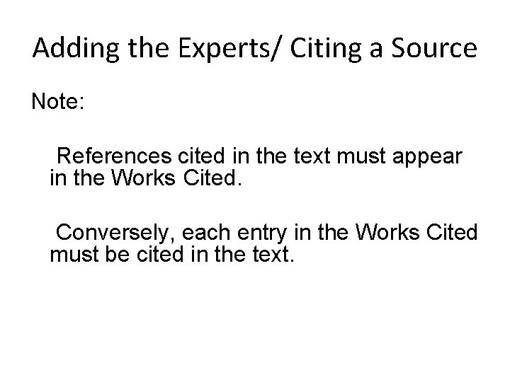 Adding the Experts/ Citing a Source Note: References cited in the text must appear