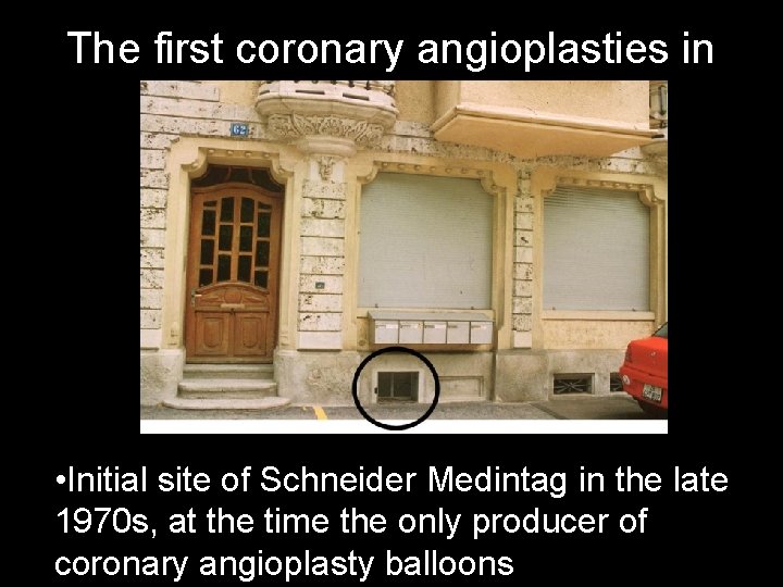 The first coronary angioplasties in Zurich • Initial site of Schneider Medintag in the
