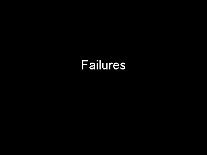 Failures 