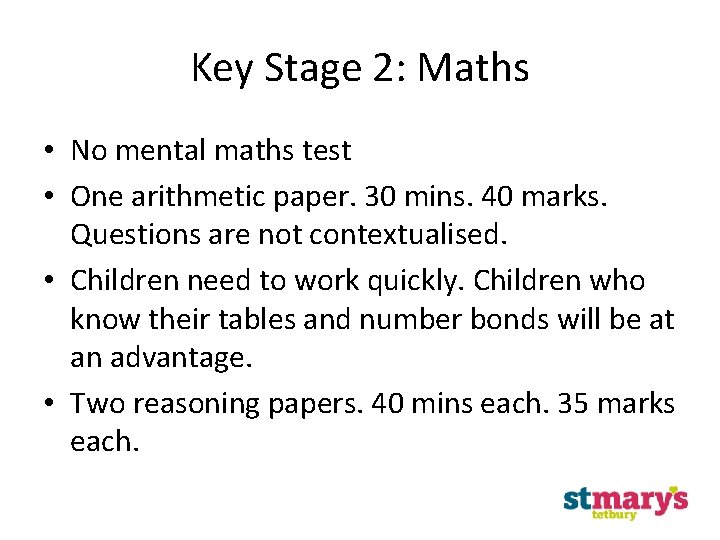 Key Stage 2: Maths • No mental maths test • One arithmetic paper. 30