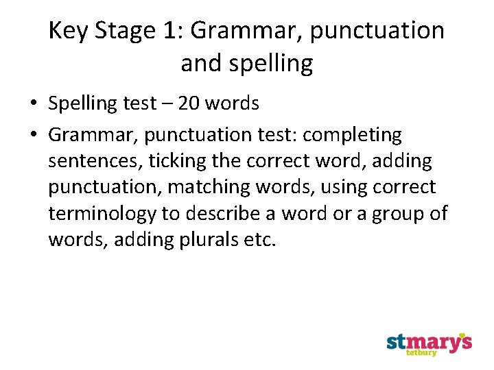 Key Stage 1: Grammar, punctuation and spelling • Spelling test – 20 words • Key Stage 1: Grammar, punctuation and spelling • Spelling test – 20 words •