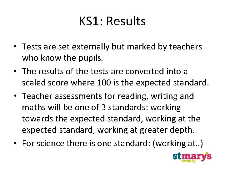 KS 1: Results • Tests are set externally but marked by teachers who know