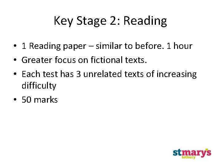 Key Stage 2: Reading • 1 Reading paper – similar to before. 1 hour