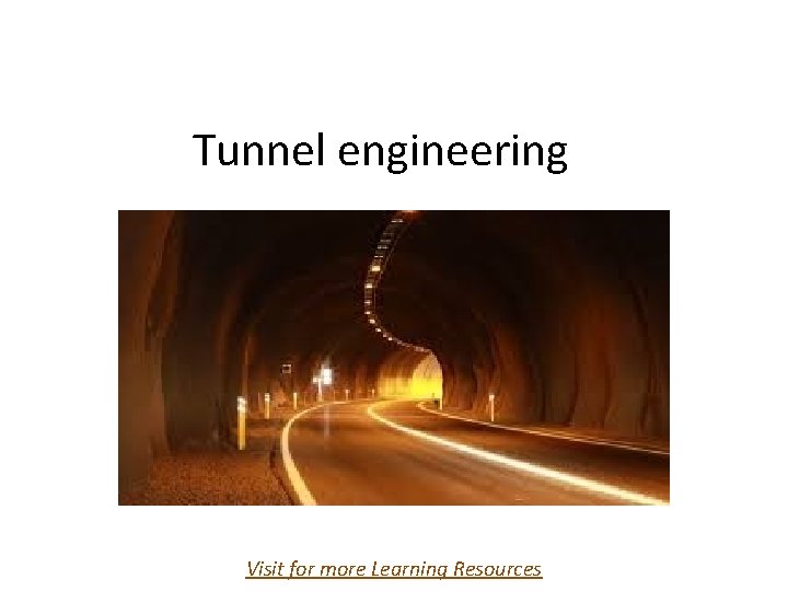 Tunnel engineering Visit for more Learning Resources Tunnel engineering Visit for more Learning Resources