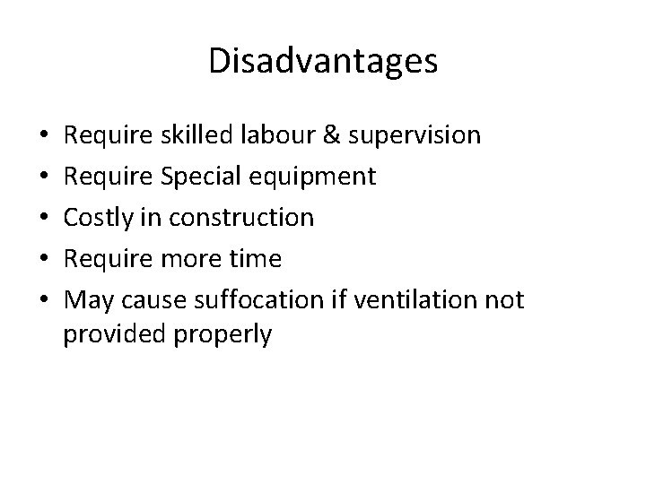 Disadvantages • • • Require skilled labour & supervision Require Special equipment Costly in Disadvantages • • • Require skilled labour & supervision Require Special equipment Costly in