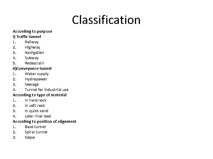Classification According to purpose i) Traffic tunnel 1. Railway 2. Highway 3. Navigation 4. Classification According to purpose i) Traffic tunnel 1. Railway 2. Highway 3. Navigation 4.