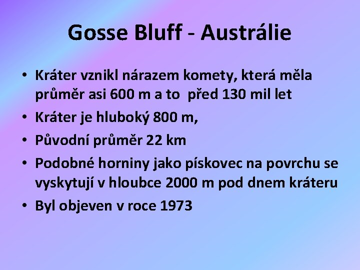 Gosse Bluff - Austrálie • Kráter vznikl nárazem komety, která měla průměr asi 600