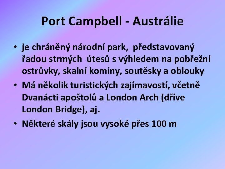 Port Campbell - Austrálie • je chráněný národní park, představovaný řadou strmých útesů s