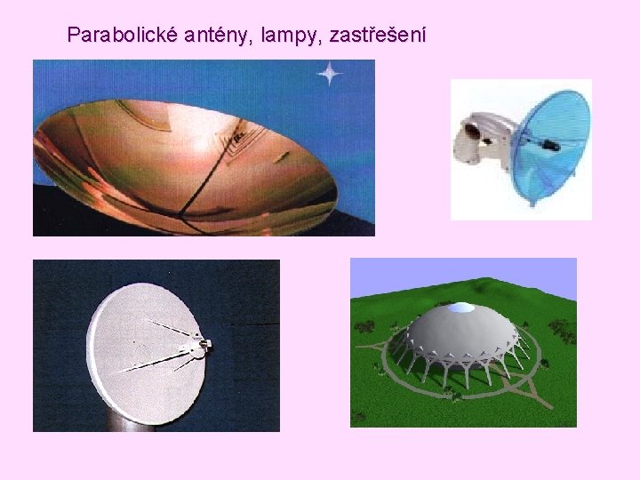 Parabolické antény, lampy, zastřešení Parabolické antény, lampy, zastřešení