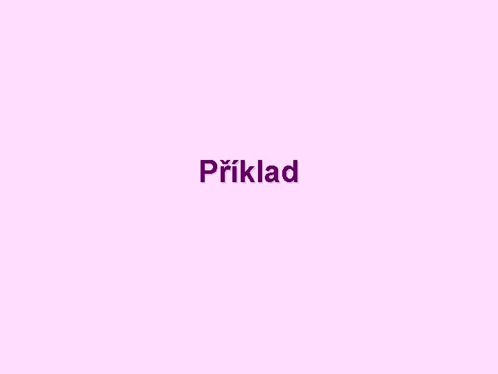 Příklad Příklad