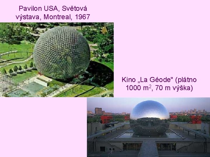 Pavilon USA, Světová výstava, Montreal, 1967 Kino „La Géode" (plátno 1000 m 2, 70 Pavilon USA, Světová výstava, Montreal, 1967 Kino „La Géode" (plátno 1000 m 2, 70