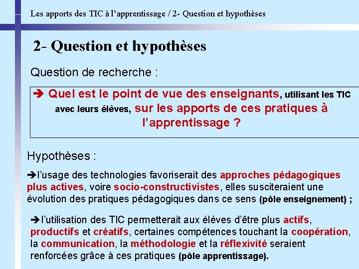 Les apports des TIC à l’apprentissage / 2 - Question et hypothèses Question de