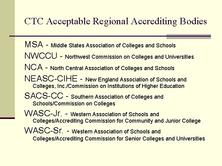 CTC Acceptable Regional Accrediting Bodies MSA - Middle States Association of Colleges and Schools