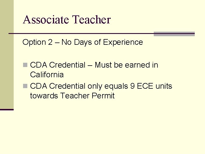 Associate Teacher Option 2 – No Days of Experience n CDA Credential – Must