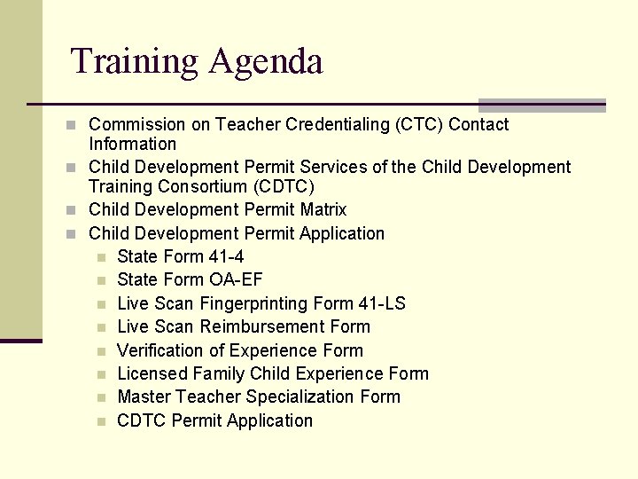 Training Agenda n Commission on Teacher Credentialing (CTC) Contact Information n Child Development Permit