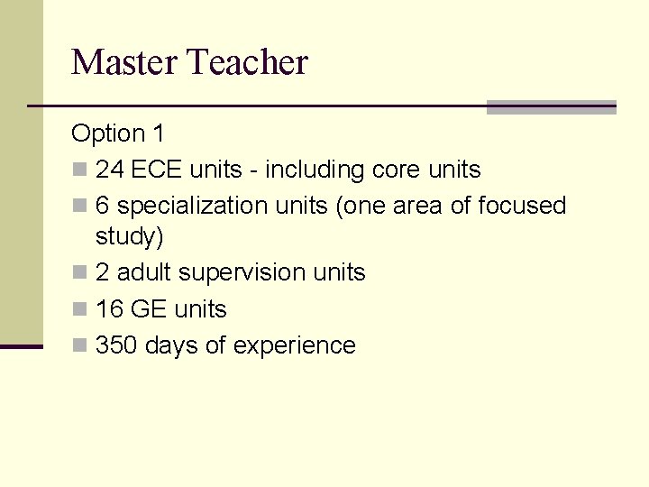 Master Teacher Option 1 n 24 ECE units - including core units n 6