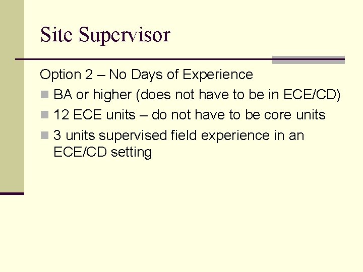 Site Supervisor Option 2 – No Days of Experience n BA or higher (does