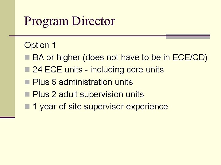 Program Director Option 1 n BA or higher (does not have to be in