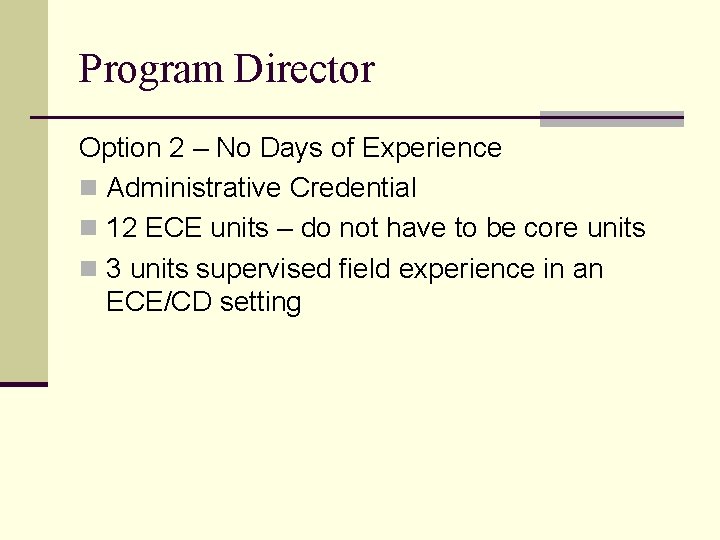 Program Director Option 2 – No Days of Experience n Administrative Credential n 12