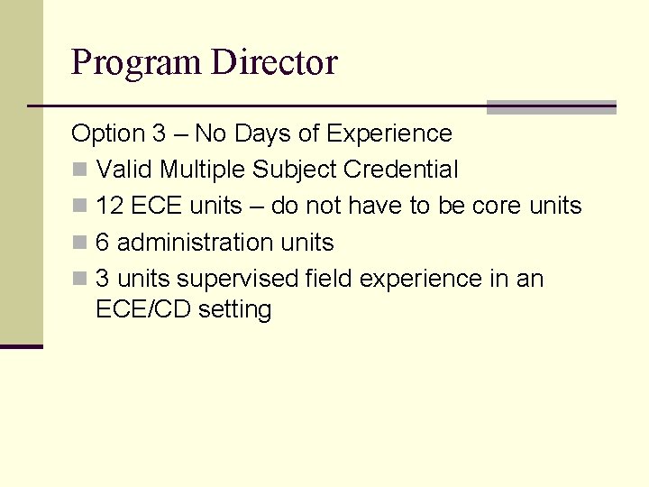 Program Director Option 3 – No Days of Experience n Valid Multiple Subject Credential