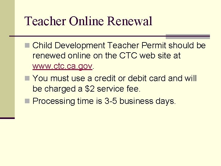 Teacher Online Renewal n Child Development Teacher Permit should be renewed online on the