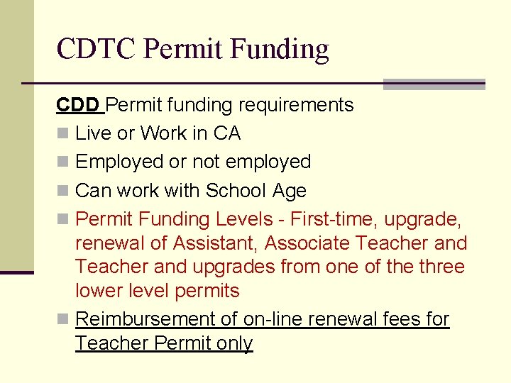 CDTC Permit Funding CDD Permit funding requirements n Live or Work in CA n