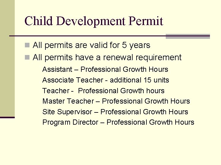 Child Development Permit n All permits are valid for 5 years n All permits