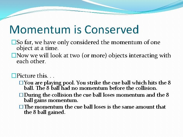 Momentum is Conserved �So far, we have only considered the momentum of one object