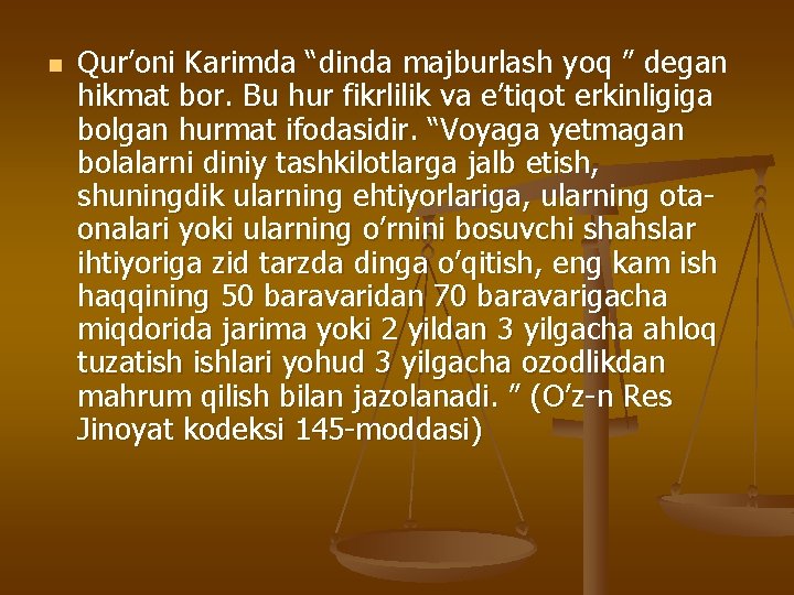 n Qur’оni Kаrimdа “dindа mаjburlаsh yoq ” degаn hikmаt bоr. Bu hur fikrlilik vа