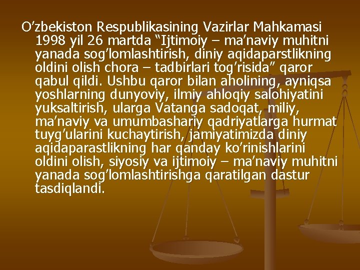 O’zbekistоn Respublikаsining Vаzirlаr Mаhkаmаsi 1998 yil 26 mаrtdа “Ijtimоiy – mа’nаviy muhitni yanаdа sоg’lоmlаshtirish,