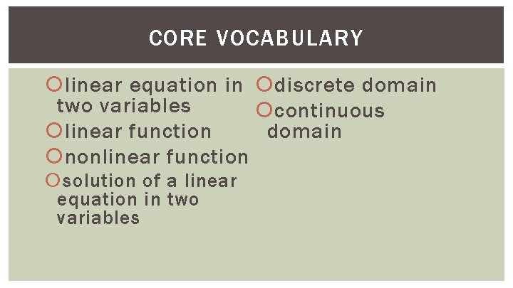 CORE VOCABULARY linear equation in discrete domain two variables continuous linear function domain nonlinear