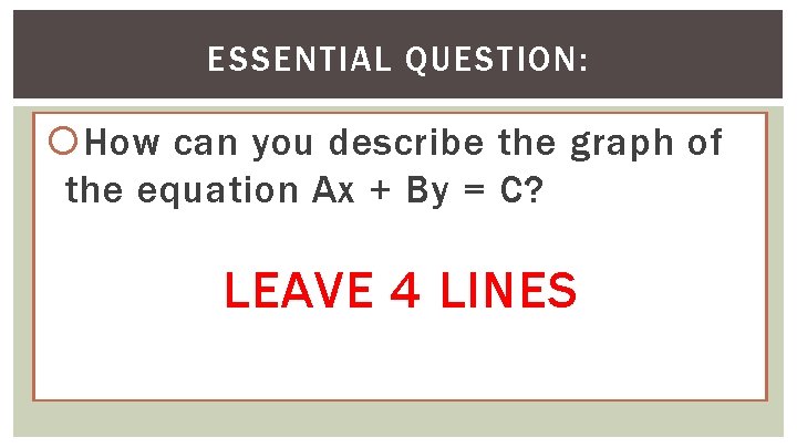 ESSENTIAL QUESTION: How can you describe the graph of the equation Ax + By