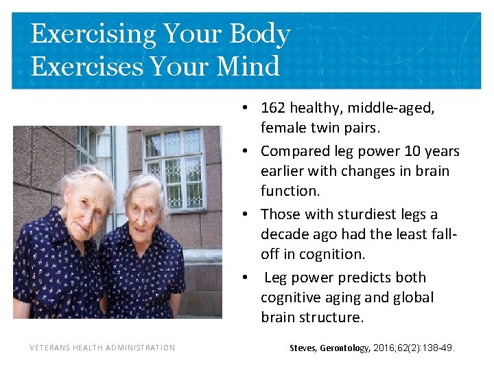 Exercising Your Body Exercises Your Mind VETERANS HEALTH ADMINISTRATION • 162 healthy, middle-aged, female