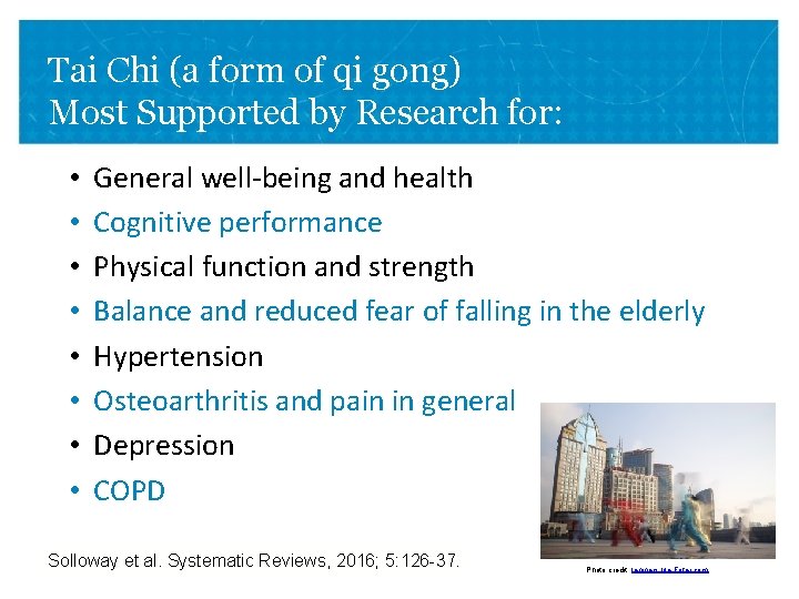 Tai Chi (a form of qi gong) Most Supported by Research for: • •