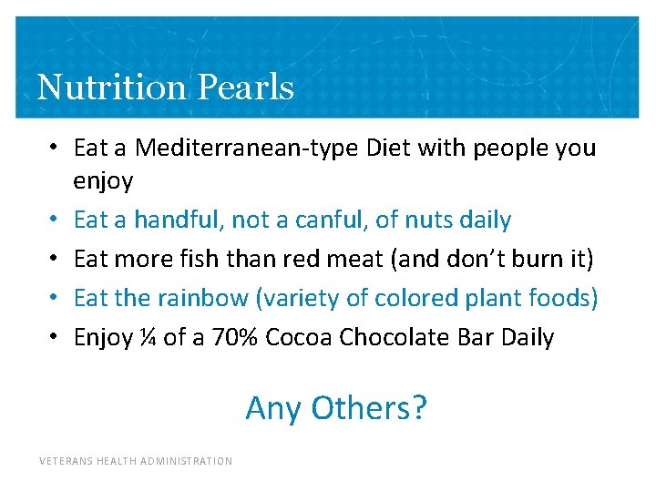 Nutrition Pearls • Eat a Mediterranean-type Diet with people you enjoy • Eat a