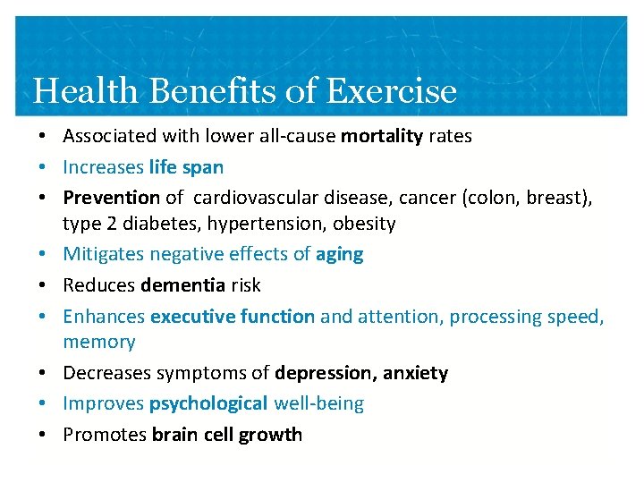 Health Benefits of Exercise • Associated with lower all-cause mortality rates • Increases life