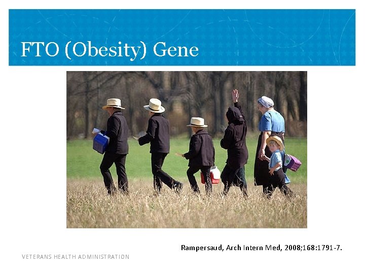 FTO (Obesity) Gene Rampersaud, Arch Intern Med, 2008; 168: 1791 -7. VETERANS HEALTH ADMINISTRATION