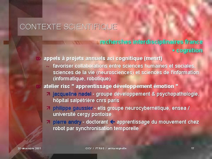 CONTEXTE SCIENTIFIQUE recherches interdisciplinaires france • cognition appels à projets annuels aci cognitique (menrt)