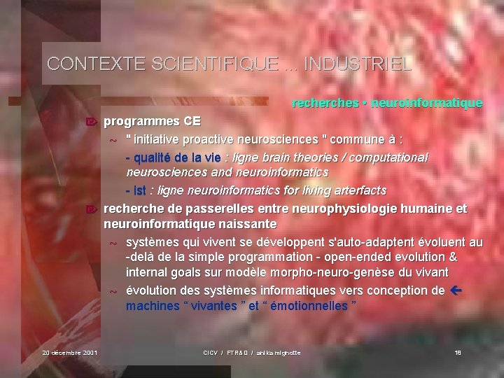 CONTEXTE SCIENTIFIQUE. . . INDUSTRIEL recherches • neuroinformatique programmes CE ~ " initiative proactive