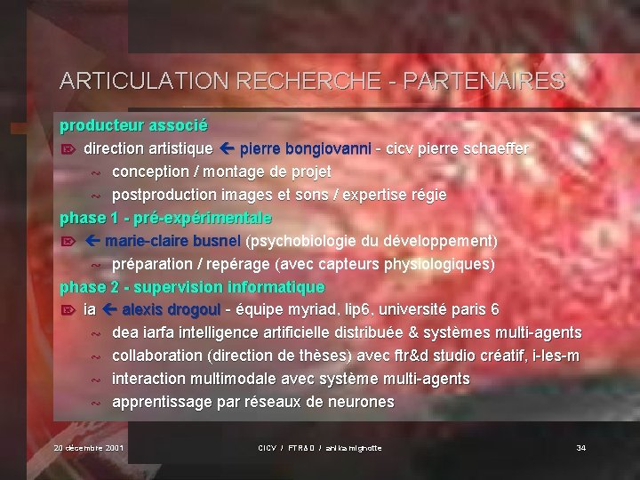 ARTICULATION RECHERCHE - PARTENAIRES producteur associé Ö direction artistique pierre bongiovanni - cicv pierre