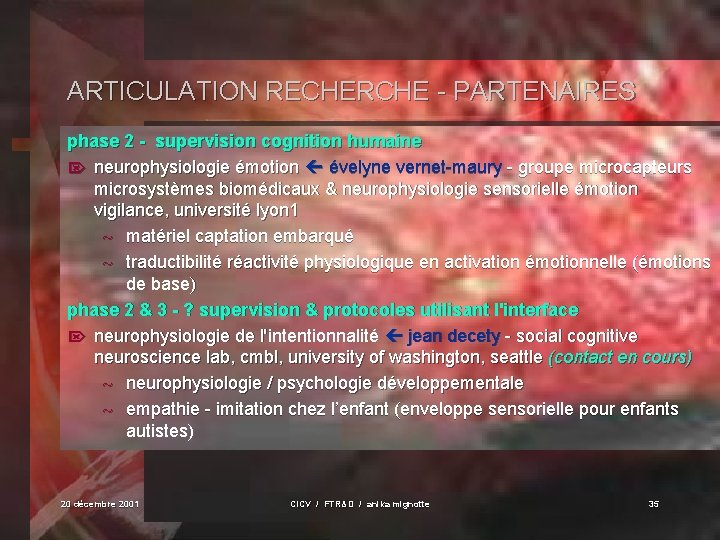 ARTICULATION RECHERCHE - PARTENAIRES phase 2 - supervision cognition humaine Ö neurophysiologie émotion évelyne