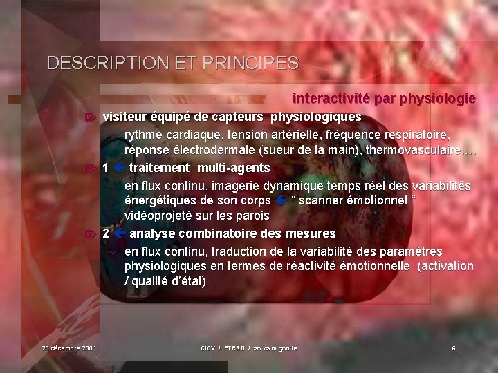 DESCRIPTION ET PRINCIPES interactivité par physiologie visiteur équipé de capteurs physiologiques ~ rythme cardiaque,