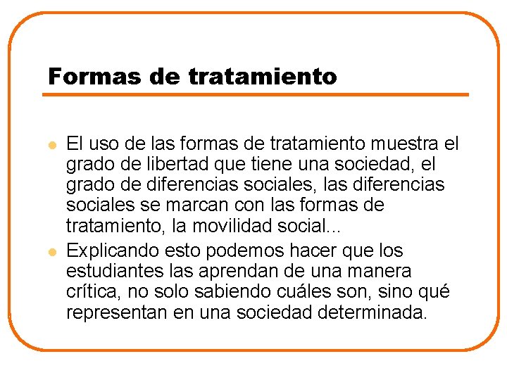 Formas de tratamiento l l El uso de las formas de tratamiento muestra el