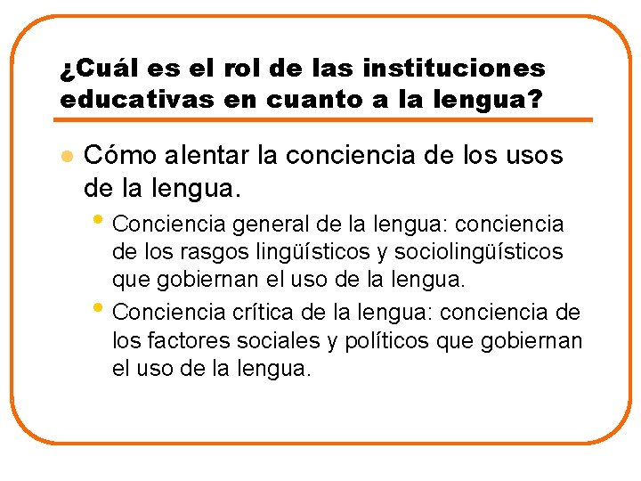 ¿Cuál es el rol de las instituciones educativas en cuanto a la lengua? l