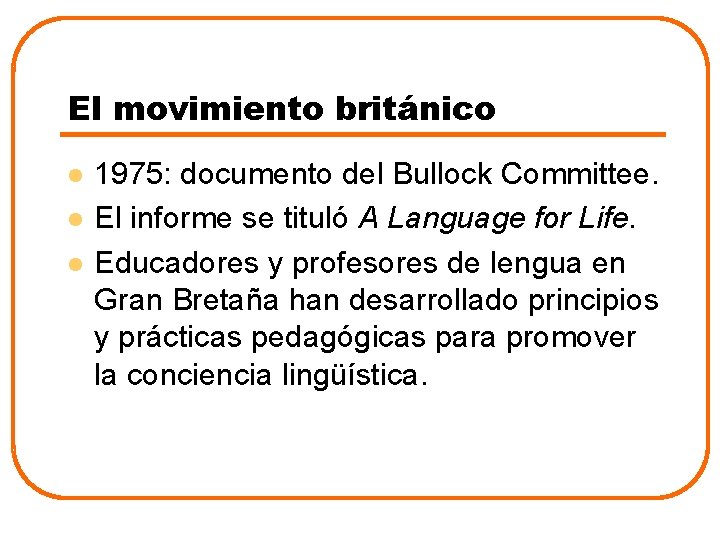 El movimiento británico l l l 1975: documento del Bullock Committee. El informe se