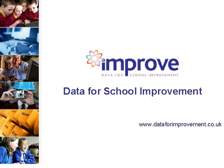 Data for School Improvement www. dataforimprovement. co. uk 