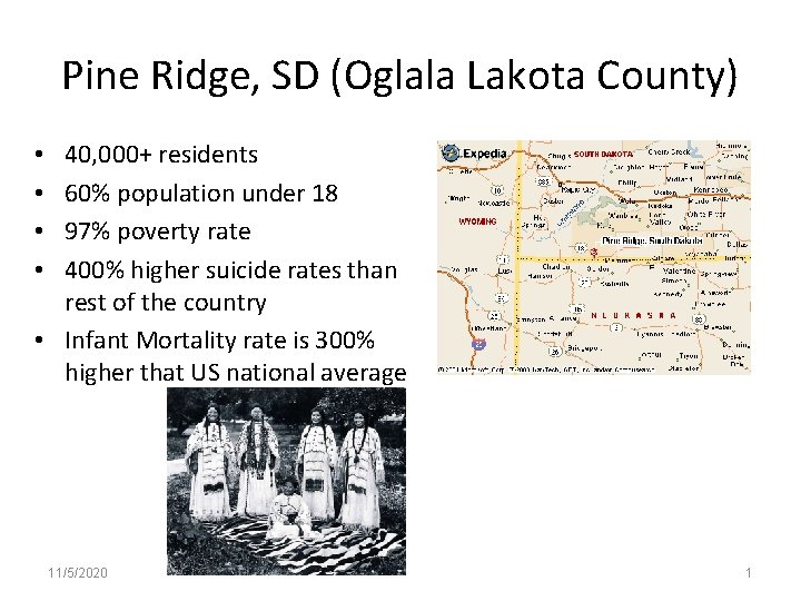Pine Ridge, SD (Oglala Lakota County) 40, 000+ residents 60% population under 18 97%